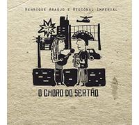 Araujo, Henrique / Regional Imperial - O Choro Do Sertao