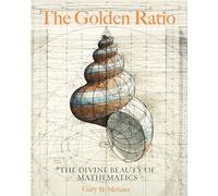 Araujo, Rafael - The Golden Ratio: The Divine Beauty of Mathematics