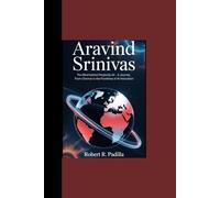 ARAVIND SRINIVAS: “The Mind Behind Perplexity AI - A Journey from Chennai to the Frontlines of AI Innovation”