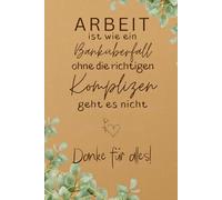 Arbeit ist wie ein Banküberfall ohne die richtigen Komplizen geht es nicht: Ein humorvolles Dankeschön-Notizbuch für Kolleg*innen, Teamplayer und besondere Menschen im Berufsalltag