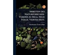 Arbeiten des Naturforscher-Vereins zu Riga. Neue Folge. Viertes Heft.