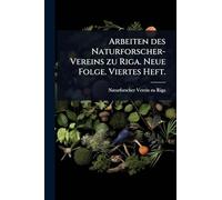 Arbeiten des Naturforscher-Vereins zu Riga. Neue Folge. Viertes Heft.