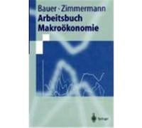 Arbeitsbuch Makroökonomie Zimmermann, Klaus F., Bauer, Thomas (Auteur)