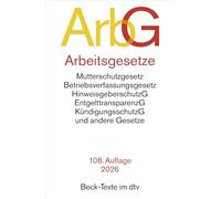 Arbeitsgesetze. ArbG: mit den wichtigsten Bestimmungen zum Arbeitsvertragsrecht (einschl. Kündigungsrecht) und Berufsbildungsrecht, den für das ... Testausgabe. Rechtsstand: 1. Januar 2026