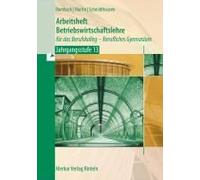 Arbeitsheft Betriebswirtschaftslehre. Für Das Berufskolleg - Berufliches Gymnasium - Jahrgangsstufe 13