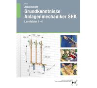 Arbeitsheft Grundkenntnisse Anlagenmechaniker SHK: Lernfelder 1--4
