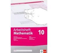 Arbeitsheft Mathematik 10. Lgs, Quadratische Gleichungen, Potenzen, Trigonometrie, Körper, Wachstumsprozesse, Funktionen, Daten, Zufall, Wahrscheinlichkeit
