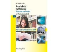 Arbeitsheft Mathematik - Kompetenzorientiert Zur Fachhochschulreife. Nordrhein-Westfalen