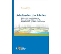 Arbeitsschutz in Schulen: Recht und Organisation der Gesundheit und Sicherheit der Arbeitnehmer, Beamten und Schüler