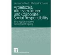 Arbeitszeit, Altersstrukturen und Corporate Social Responsibility Groß, Hermann,Schwarz, Michael (Auteur)