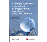 Arbitrage commerce international et investissement en afrique et dans l ocean indien Dans la zone ocean indien - Nicolas Ligneul - LexisNexis - broché - Etude