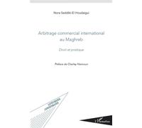 Arbitrage Commercial International Au Maghreb - Droit Et Pratique