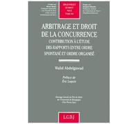 Arbitrage Et Droit De La Concurrence - Contribution A L'etude Des Rapports Entre Ordre Spontane Et Ordre Organise