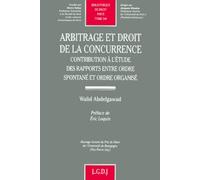 Arbitrage Et Droit De La Concurrence - Contribution A L'etude Des Rapports Entre Ordre Spontane Et Ordre Organise
