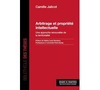 Arbitrage et propriété intellectuelle: Une approche renouvelée de la territorialité