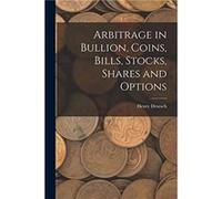 Arbitrage in Bullion Coins Bills Stocks Shares and Options by Henry Deutsch Other Book Henry Deutsch (Auteur)