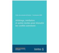Arbitrage, Médiation Et Autres Modes Pour Résoudre Les Conflits Autrement