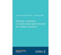 ARBITRAGE, MEDIATION ET AUTRES MODES POUR RESOUDRE LES CONFLITS AUTREMENT