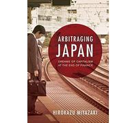 Arbitraging Japan - Dreams Of Capitalism At The End Of Finance