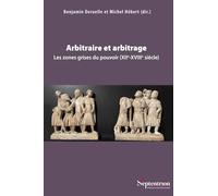 Arbitraire et arbitrage: Les zones grises du pouvoir (XIIe-XVIIIe siècle)