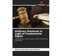 Arbitrary Dismissal in Light of Fundamental Rights: Observations on unfair dismissal in light of fundamental social rights