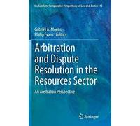 Arbitration And Dispute Resolution In The Resources Sector
