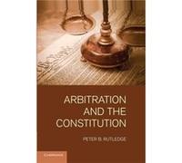 Arbitration and the Constitution - Peter B. University of Georgia Rutledge - Cambridge University Press - Livre en Anglais - Paperback Peter B. University of Georgia RutledgePeter B. University of Geo