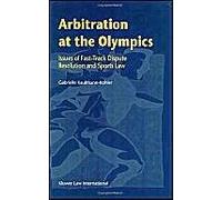 Arbitration At The Olympics, Issues Of Fast-Track Dispute Resolution And Sports Law