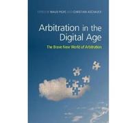 Arbitration in the Digital Age: The Brave New World of Arbitration - [Livre en VO] Christian Aschauer, Maud Piers (Auteur)