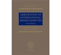 Arbitration of International Mining Disputes - Bret LouisAlexis Associate Associate King amp Spalding LLP - Oxford University Press - Livre en Anglais - H Bret LouisAlexis Associate Associate King amp