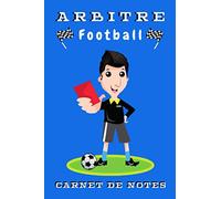ARBITRE Football Carnet de Notes: Cahier d’écriture pour arbitres de football | 100 pages lignées pour noter ses activités