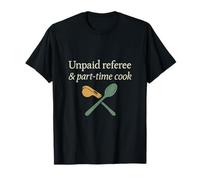 Arbitre Non rémunéré et Cuisinier à Temps partiel T-Shirt
