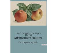 Arboriculture Fruitière: Encyclopédie agricole
