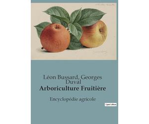 Arboriculture Fruitière: Encyclopédie agricole