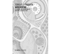 Arborvitae Il giardino che ancora non c’è, dedicato a chi non c’è più - Consuelo Fabriani - Mimesis Edizioni - ebook (ePub) - Livre