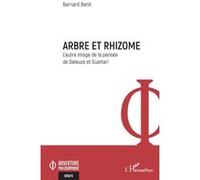 Bernard Benit – Arbre et rhizome : L’autre image de la pensée de Deleuze et Guattari – Broché