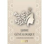 ARBRE GENEALOGIQUE A REMPLIR: Carnet de généalogie l Cahier de 10 Générations pour partir à la recherche de l'histoire de sa Famille et les traces de ... de Genealogie à Completer | Grand Format