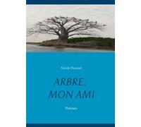 Arbre, Mon Ami - Poèmes
