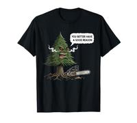 Arbre Parlant en colère : « You Better Have a Good Reason » T-Shirt