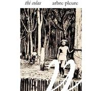 Arbre pleure - Récit Thi Colas (Auteur)