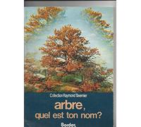 Arbre, quel est ton nom ?: Guide pour la reconnaissance des arbres, arbustes et arbrisseaux