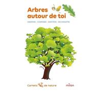 Arbres Autour De Toi - Observer, Comparer, Identifier, Reconnaître