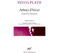 Arbres d'hiver/la traversée Sylvia Plath (Auteur), Sylvie Doizelet (Préface), Françoise Morvan (Traduction), Valérie Rouzeau (Traduction)
