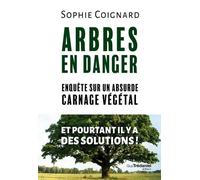 Arbres En Danger - Enquête Sur Un Carnage Végétal