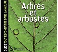 Arbres et arbustes - Guide tout reconnaître dans la nature