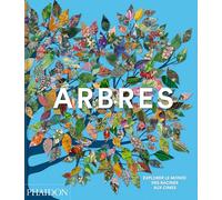 Arbres - Explorer Le Monde, Des Racines Aux Cimes