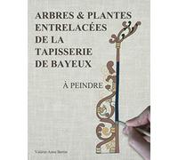 ARBRES & PLANTES ENTRELACÉES DE LA TAPISSERIE DE BAYEUX, À PEINDRE