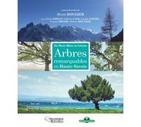Arbres Remarquables De Haute-Savoie - Du Mont-Blanc Au Léman