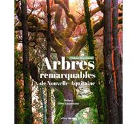 Arbres remarquables de Nouvelle-Aquitaine - Thibaut Marchand - Sud-Ouest - relié - Guide