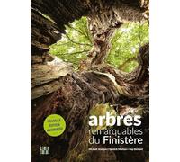 Arbres remarquables du Finistère: Nouvelle édition revue et augmentée